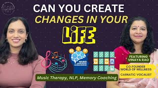 How can Music Therapy, NLP,  and Memory Coaching, create changes in your life today?