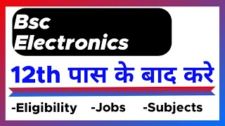 BSc Electronics Course | 12th ke baad kaise kare aur course kya hai ? | Eligibility, Jobs