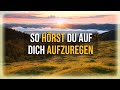 Eckhart Tolle - So hörst du auf dich aufzuregen