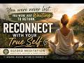 Guided Meditation for Reconnecting With Your True Self   Emotional Healing & Inner Peace