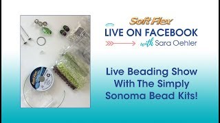 Soft Flex Live Beading Show: The Simply Sonoma Bead Kits