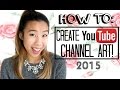 How to Make a YouTube Banner/ Channel Art UPDATED 2015