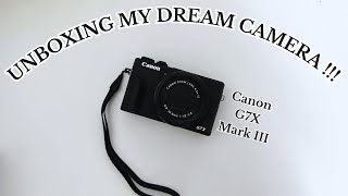 UNBOXING MY DREAM CAMERA !!! 🖤Canon G7X Mark III