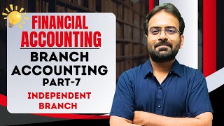 Branch Accounting Part-7 | Independent Branche | Financial Accounting | BCOM Sem 1st