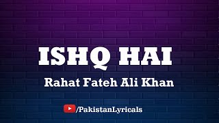 Rahat Fateh Ali Khan - Ishq Hai OST (Lyrics) || Pakistan Lyricals