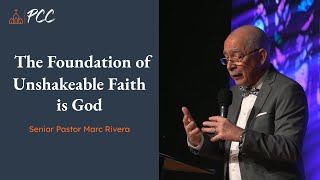 The Foundation of Unshakeable Faith is God | Senior Pastor Marc Rivera