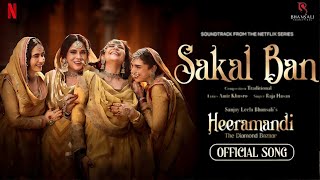 Sakal Ban | Video Song | Sanjay Leela Bhansali | Raja Hasan | Heeramandi | Bhansali Music | Netflix
