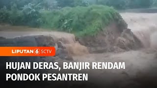Banjir Merendam Pondok Pesantren Akibat Sungai yang Melintasi Desa Meluap | Liputan 6