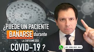 ¿PUEDE UN PACIENTE CON COVID-19 BAÑARSE? ¿ES PELIGROSO? RESPONDIENDO INTERROGANTES ✅