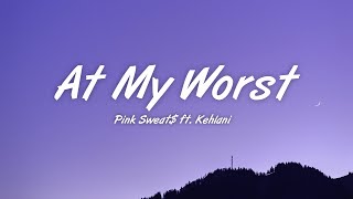 Pink Sweat At My Worst Lyrics ft Kehlani