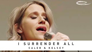 CALEB & KELSEY - I Surrender All: Song Session