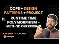 L11. Runtime Time Polymorphism - Method Overriding || Master OOPs in Java- SOLID, Design Patterns