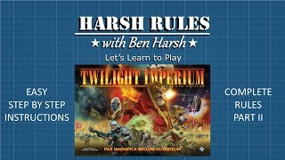 Harsh Rules: Let's Learn to Play - Twilight Imperium: 4th Edition - Part II