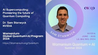 WOMANIUM QUANTUM + AI 2024: DAY 10 ❯ AI + Supercomputing + Quantum (Sam Stanwyck - NVIDIA)