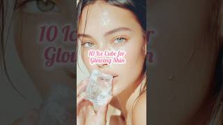 🎀10 Ice Cube for Glowing Skin #shorts #glowup #Self Care