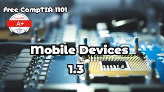 Free Comptia A+ 1101 Course: Mobile Devices - Module 1.3