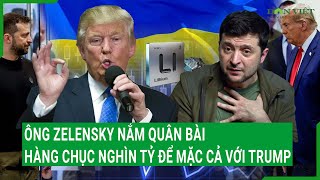 Ông Zelensky nắm quân bài hàng chục nghìn tỷ để mặc cả với Trump