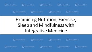 Examining Nutrition, Exercise, Sleep and Mindfulness with Integrative Medicine