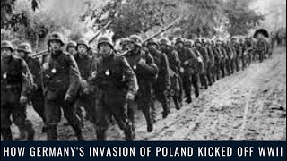 How Germany's Invasion of Poland Kicked Off WWII