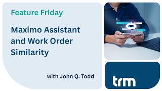 Feature Friday: Maximo Assistant and Work Order Similarity