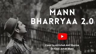 Mann Bharryaa 2.0 - Shershaah | Siddharth - Kiara | B Praak Jaani | Cover by Abhishek Anil Sharma