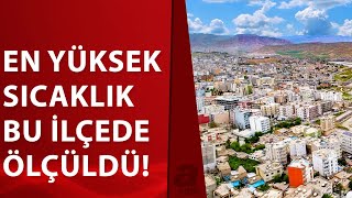 Cizre'de 49.1 derece ile sıcaklık rekoru kırıldı! | A Haber