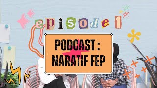 Podcast : Naratif FEP Episode 1