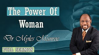 Dr Myles Munroe - The Power Of Woman