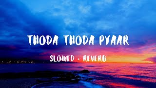 Thoda Thoda Pyaar (Slowwed+Reverb) | Sidharth Malhotra,Neha Sharma| Lofi Saga