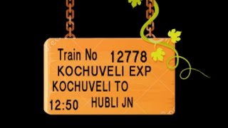 Train no  12778 TRAIN NAME HUBLI EXP   KOCHUVELI    KOLLAM JN   CHENGANNUR   TIRUVALLA