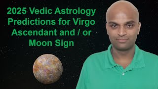 2025 Vedic Astrology Predictions for Virgo Ascendant and / or Moon Sign