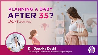 What You Should Know About Pregnancy After Age 35 | Dr. Deepika Doshi- Gynaecologist in Borivali
