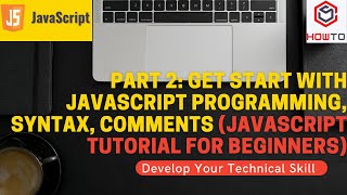 Part 2: Get start with JavaScript programming, syntax, comments (JavaScript Tutorial for Beginners)