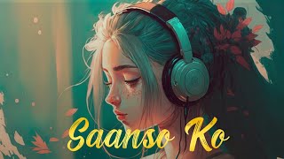 Saanson Ko [ Slowed + Reverb ] - Arijit Singh | Lofi Song