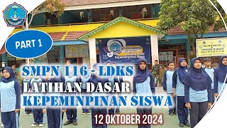 Part 1 : LDKS | SMPN 116 Jakarta, 12 Oktober 2024