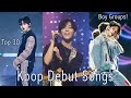 Top 30 Kpop Boy Group Debut Songs