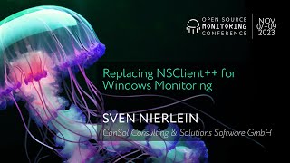 OSMC 2023 | Replacing NSClient++ for Windows Monitoring by Sven Nierlein