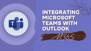 Integrating Microsoft Teams with Outlook!