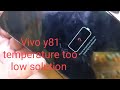 vivo y81 phone temperature too low solution,