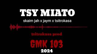 Tsy miato- skaim x jaym x tsitrokasa( nouveautés gasy 2024)