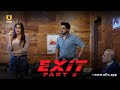 Ladki Ke Majburi Ka Uthaya Fayda | Exit | Part- 02 | Ullu Originals | Subscribe Ullu App Now