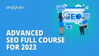 🔥 Advanced SEO Full Course For 2023 | SEO Advanced Tutorial | SEO Training For 2023 | Simplilearn
