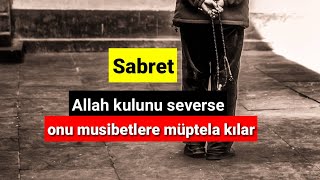 Allah kulunu severse onu musibetlere müptela kılar