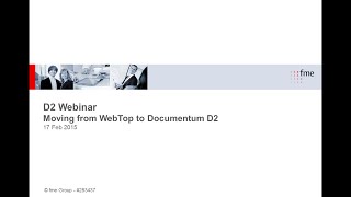 EMC D2 Webinar 17th February 2015 - Moving from WebTop to Documentum D2