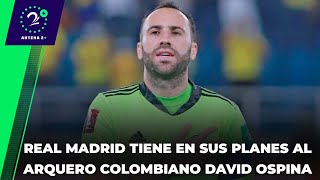 EN LA JUGADA - Real Madrid tiene en sus planes al arquero colombiano David Ospina