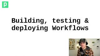 Building, testing and deploying workflows