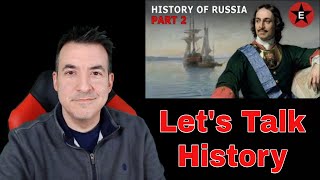 The History of Russia (Part 2) - Let's Talk History