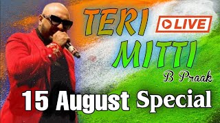 Independence Day Special 2022। 15 August। #Live #TeriMitti। #B Praak