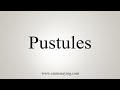 How To Say Pustules