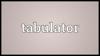 Tabulator Meaning